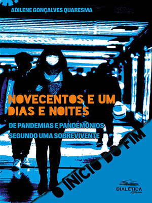 cover image of Novecentos e um dias e noites de pandemias e pandemônios segundo uma sobrevivente